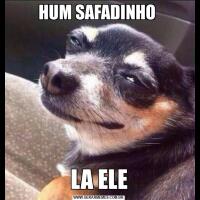 HUM SAFADINHO LA ELE
