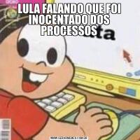 LULA FALANDO QUE FOI INOCENTADO DOS PROCESSOS
