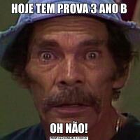 HOJE TEM PROVA 3 ANO BOH NÃO!