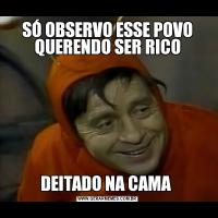 SÓ OBSERVO ESSE POVO QUERENDO SER RICODEITADO NA CAMA 