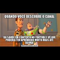 QUANDO VOCÊ DESCOBRE O CANALDA SAÚDE EM CONTEXTO NO YOUTUBE E VÊ QUE PODERIA TER APRENDIDO MUITO MAIS ATÉ AGORA.