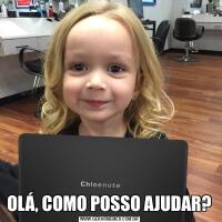 OLÁ, COMO POSSO AJUDAR?