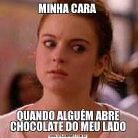 MINHA CARA QUANDO ALGUÉM ABRE CHOCOLATE DO MEU LADO