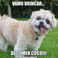 VAMO BRINCAR...DE COMER COCO!!!