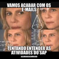 VAMOS ACABAR COM OS E-MAILSTENTANDO ENTENDER AS ATIVIDADES DO SAP