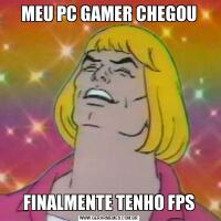 MEU PC GAMER CHEGOUFINALMENTE TENHO FPS