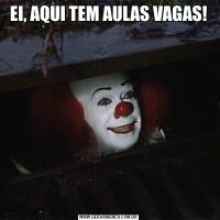 EI, AQUI TEM AULAS VAGAS!