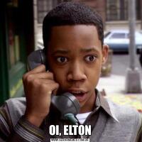 OI, ELTON
