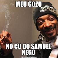 MEU GOZONO CU DO SAMUEL NEGO