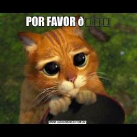 POR FAVOR 
