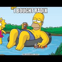 I BOUGHT RADIX