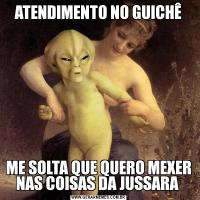 ATENDIMENTO NO GUICHÊME SOLTA QUE QUERO MEXER NAS COISAS DA JUSSARA 