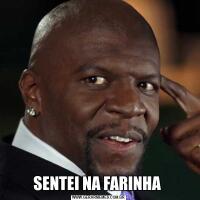 SENTEI NA FARINHA 