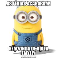 AS FÉRIAS ACABARAM!BEM VINDA DE VOLTA EMYLLY