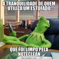 A TRANQUILIDADE DE QUEM UTILIZA UM ESTOFADOQUE FOI LIMPO PELA NUTECLEAN
