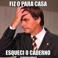 FIZ O PARA CASA ESQUECI O CADERNO 