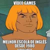 VÍDEO GAMESMELHOR ESCOLA DE INGLÊS DESDE 1980
