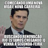 COMECANDO UMA NOVA VIDA E NOVA CARREIRA... BUSCANDO RENOVAÇÃO,  RIO ESTAMOS CHEGANDO. Q VENHA A SEGUNDA-FEIRA. 