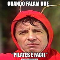 QUANDO FALAM QUE...