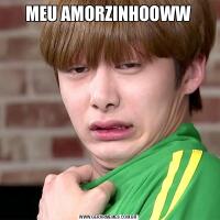 MEU AMORZINHOOWW