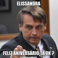 ELISSANDRAFELIZ ANIVERSÁRIO TA OK ?