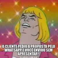 O CLIENTE PEDIU A PROPOSTA PELO WHATSAPP E VOCÊ ENVIOU SEM APRESENTAR! 