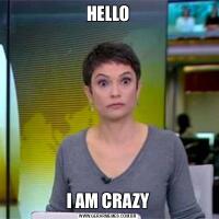 HELLOI AM CRAZY