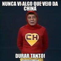 NUNCA VI ALGO QUE VEIO DA CHINADURAR TANTO!