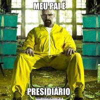 MEU PAI ÉPRESIDIÁRIO 