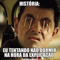 HISTÓRIA:EU TENTANDO NÃO DORMIR NA HORA DA EXPLICAÇÃO 