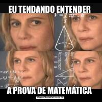 EU TENDANDO ENTENDER A PROVA DE MATEMÁTICA 