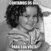 CONTAMOS OS DIAS PARA SUA VOLTA! 