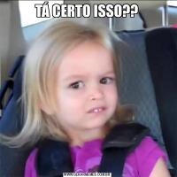 TÁ CERTO ISSO??