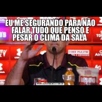 EU ME SEGURANDO PARA NÃO FALAR TUDO QUE PENSO E PESAR O CLIMA DA SALA 