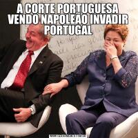 A CORTE PORTUGUESA VENDO NAPOLEÃO INVADIR PORTUGAL