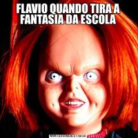 FLAVIO QUANDO TIRA A FANTASIA DA ESCOLA