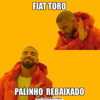 FIAT TOROPALINHO  REBAIXADO