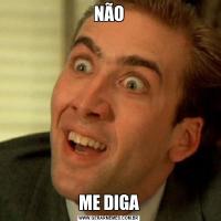 NÃOME DIGA