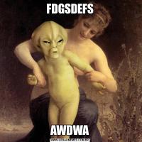 FDGSDEFSAWDWA