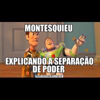 MONTESQUIEU EXPLICANDO A SEPARAÇÃO DE PODER 