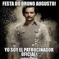 FESTA DO BRUNO AUGUSTO!YO SOY EL PATROCINADOR OFICIAL!
