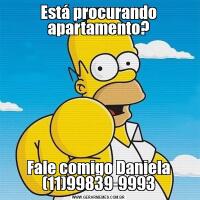 Está procurando apartamento?Fale comigo Daniela (11)99839-9993