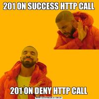 201 ON SUCCESS HTTP CALL201 ON DENY HTTP CALL