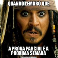 QUANDO LEMBRO QUEA PROVA PARCIAL É A PRÓXIMA SEMANA
