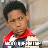MAS O QUE É MEME?