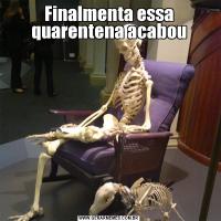 Finalmenta essa quarentena acabou