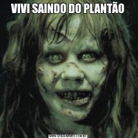 VIVI SAINDO DO PLANTÃO