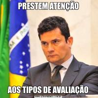 PRESTEM ATENÇÃOAOS TIPOS DE AVALIAÇÃO