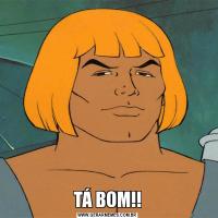 TÁ BOM!!
