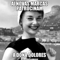 AÍ NOVAS MARCAS PATROCINAMA DONA DOLORES